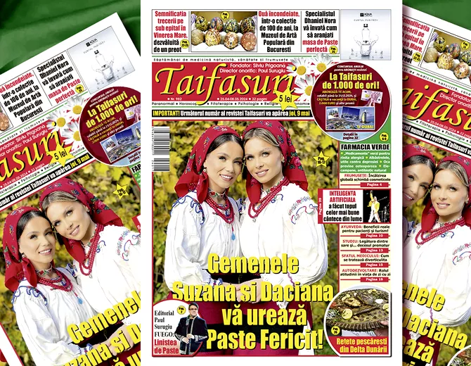 Revista Taifasuri 982 Fuego Linistea de Paste Suzana si Daciana Vlad gemenele folclorului maramuresean Horoscop matrimoniale moda retete concurs