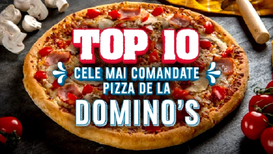 Top 10 cele mai comandate pizza de la Dominos 10 delicii fara asemanare pentru toti romanii