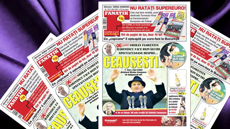 Revista Fanatik numar nou De ce lau tradat bodyguarzii pe Ceausescu analiza Cornel Dinu CFR Cluj vs FCSB interviu exclusiv Edi Iordanescu