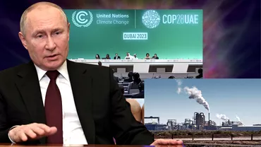 Culisele Summitului COP 28 Rusia lui Putin a infometat Occidentul si ia redus ambitiile