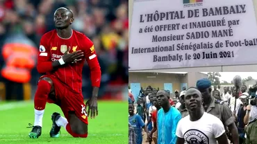 Sadio Mane isi vede visul cu ochii Spitalul construit in Senegal a fost inaugurat