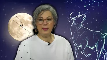 Luna Noua in zodia Taur pe 19 mai Camelia Patrascanu da vesti uriase pentru Gemeni si Raci