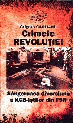 Coperta cărții „Crimele Revoluției. Sângeroasa diversiune a KGB-iștilor din FSN”, de Grigore Cartianu